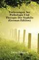 Vorlesungen Uber Pathologie Und Therapie Der Syphilis (German Edition), Lang Eduard 