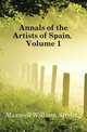 Annals of the Artists of Spain, Volume 1, Maxwell William Stirling 