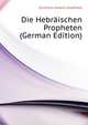 Die Hebraeischen Propheten (German Edition), Eichhorn Johann Gottfried 