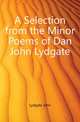 A Selection from the Minor Poems of Dan John Lydgate, Lydgate John 