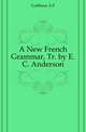 A New French Grammar, Tr. by E.C. Anderson, A. F. Guillerez 
