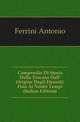 Compendio Di Storia Della Toscana Dall' Origine Degli Etruschi Fino Ai Nostri Tempi (Italian Edition), Ferrini Antonio 
