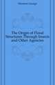 The Origin of Floral Structures Through Insects and Other Agencies, Henslow George 
