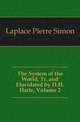 The System of the World, Tr. and Elucidated by H.H. Harte, Volume 2, Laplace Pierre Simon 