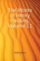 The Works of Henry Fielding, Volume 11, Fielding Henry 
