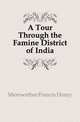 A Tour Through the Famine District of India, Merewether Francis Henry 