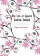 The Life of General Andrew Jackson ..., Jenkins John Stilwell 