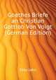 Goethes Briefe an Christian Gottlob Von Voigt (German Edition), Jahn Otto 