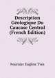 Description Geologique Du Caucase Central ... (French Edition), Fournier Eugene Yves 