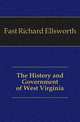 The History and Government of West Virginia, Fast Richard Ellsworth 