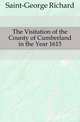 The Visitation of the County of Cumberland in the Year 1615, Saint-George Richard 