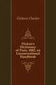 Dicken's Dictionary of Paris, 1882. an Unconventional Handbook, Чарльз Диккенс 