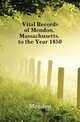 Vital Records of Mendon, Massachusetts, to the Year 1850, Mendon 