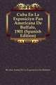 Cuba En La Exposicion Pan Americana De Buffalo, 1901 (Spanish Edition), #Cuba. Junta De La Exposicion De Buffalo 