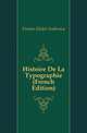 Histoire De La Typographie (French Edition), Firmin-Didot Ambroise 