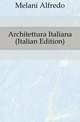 Architettura Italiana (Italian Edition), Melani Alfredo 