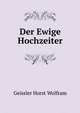 Der Ewige Hochzeiter (German Edition), Geissler Horst Wolfram 