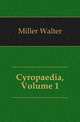 Cyropaedia, Volume 1, Miller Walter 