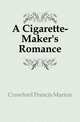A Cigarette-Maker's Romance, Crawford Francis Marion 