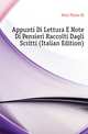Appunti Di Lettura E Note Di Pensieri Raccolti Dagli Scritti (Italian Edition), Mels Pietro Di 