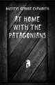 At Home with the Patagonians, Musters George Chaworth 