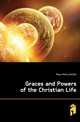 Graces and Powers of the Christian Life, Mayo Amory Dwight 