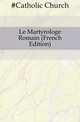 Le Martyrologe Romain (French Edition), #Catholic Church 