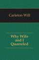 Why Wife and I Quarreled, Carleton Will 