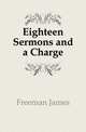 Eighteen Sermons and a Charge, Freeman James 