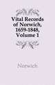 Vital Records of Norwich, 1659-1848, Volume 1, General Society of Colonial Wars 
