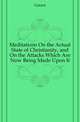 Meditations On the Actual State of Christianity, and On the Attacks Which Are Now Being Made Upon It, Guizot, M. (Franc?ois), 1787-1874 