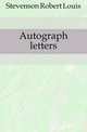 Autograph letters, Stevenson, Robert Louis, 1850-1894 