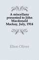 A miscellany presented to John Macdonald Mackay, July, 1914, Elton Oliver 