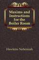 Maxims and Instructions for the Boiler Room, Hawkins Nehemiah 
