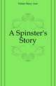 A Spinster's Story, Fisher Mary Ann 