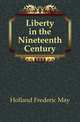 Liberty in the Nineteenth Century, Holland Frederic May 
