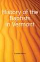 History of the Baptists in Vermont, Crocker Henry 