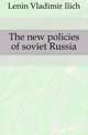 The new policies of soviet Russia, Lenin Vladimir Ilich 
