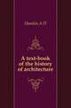 A text-book of the history of architecture, Hamlin A D 