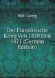 Der Franzoesische Krieg Von 1870 Und 1871 (German Edition), Hiltl Georg 
