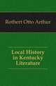 Local History in Kentucky Literature, Rothert Otto Arthur 