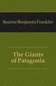 The Giants of Patagonia, Bourne Benjamin Franklin 