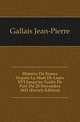Histoire De France Depuis La Mort De Louis XVI Jusqu'au Traite De Paix Du 20 Novembre 1815 (French Edition), Gallais Jean-Pierre 