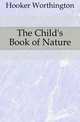 The Child's Book of Nature, Hooker Worthington 
