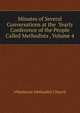 Minutes of Several Conversations at the ... Yearly Conference of the People Called Methodists ..., Volume 4, #Wesleyan Methodist Church 