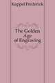 The Golden Age of Engraving, Keppel Frederick 