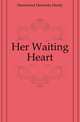 Her Waiting Heart, Hammond Henrietta Hardy 
