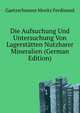 Die Aufsuchung Und Untersuchung Von Lagerstaetten Nutzbarer Mineralien (German Edition), Gaetzschmann Moritz Ferdinand 