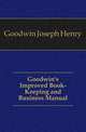 Goodwin's Improved Book-Keeping and Business Manual, Goodwin Joseph Henry 