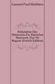 Refutation Des Memoires Du Marechal Marmont, Duc De Raguse (French Edition), Laurent Paul Matthieu 